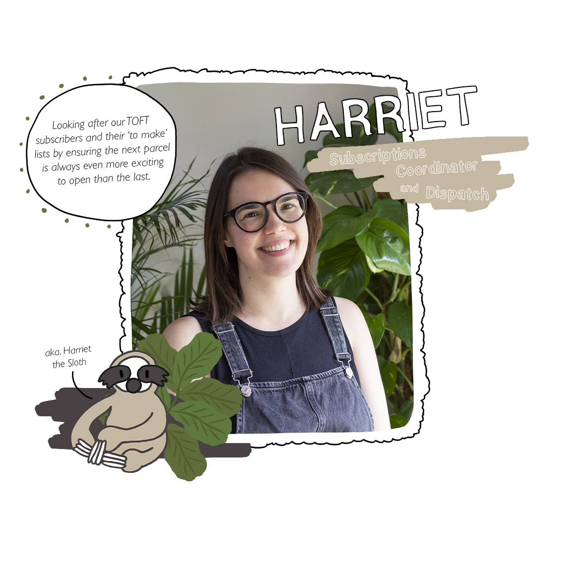 Harriet: Subscriptions Coordinator and Dispatch